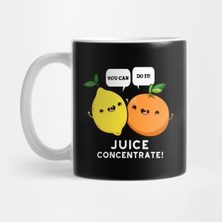 You Can Do It Juice Concentrate Funny Positive Fruit Pun Mug